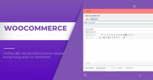 Hướng dẫn xóa bỏ Woocomerce Header trong trang quản trị WordPress