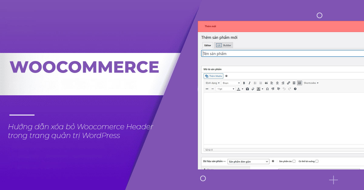 Hướng dẫn xóa bỏ Woocomerce Header trong trang quản trị WordPress